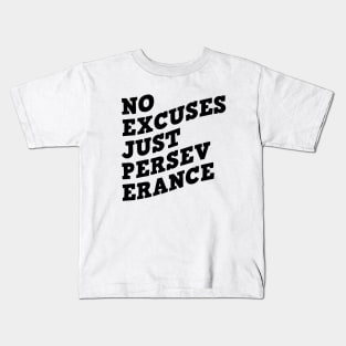 No Excuses Just Perseverance Kids T-Shirt